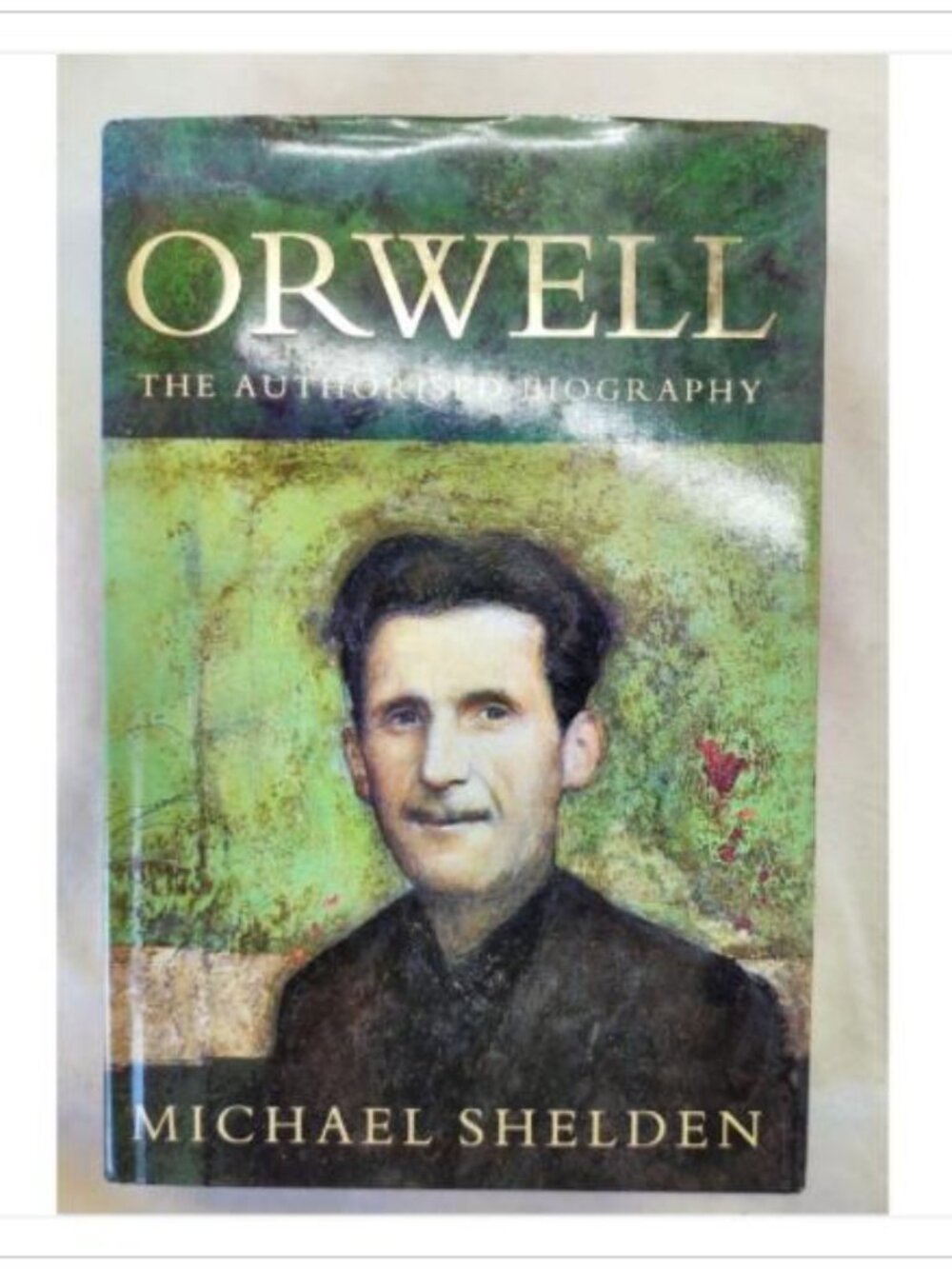 Orwell The Authorised Biography George Orwell History William 1st 1991 HC